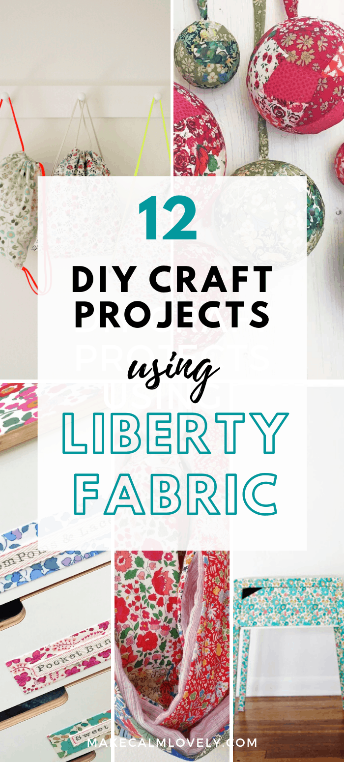 12 DIY Craft Projects using Liberty Fabric