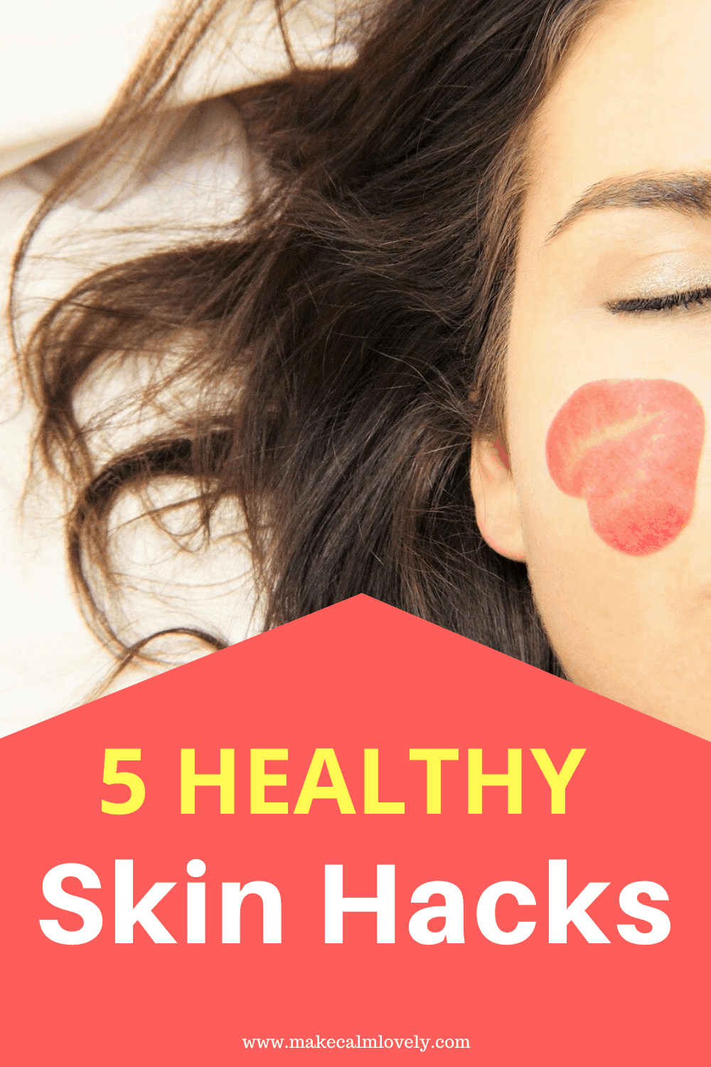 _5 Healthy Skin Hacks Make Calm Lovely