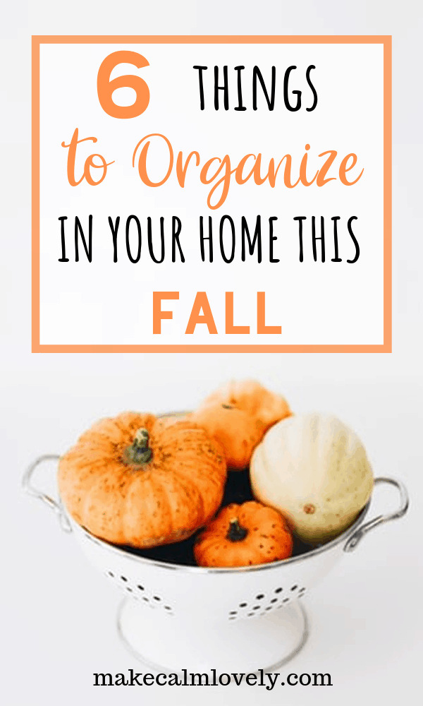 6 Things to Organize in your Home this Fall #Organization #Organize #Fall