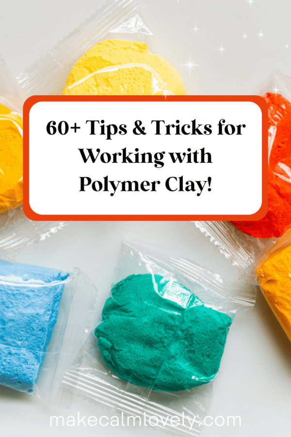60+ Tips & Tricks for Working with Polymer Clay