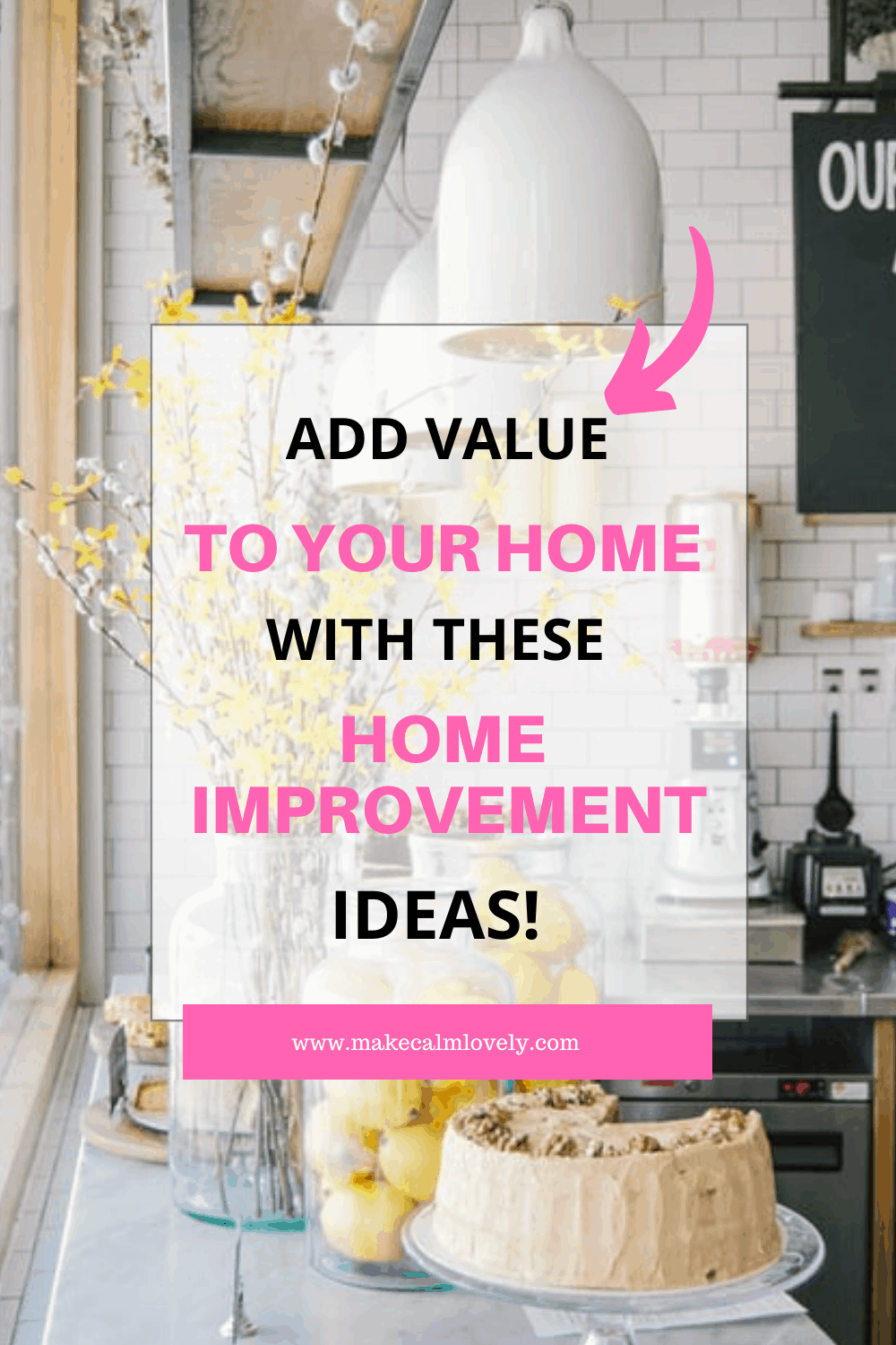 Add Value to your Home with these Home Improvement Ideas! - Make Calm