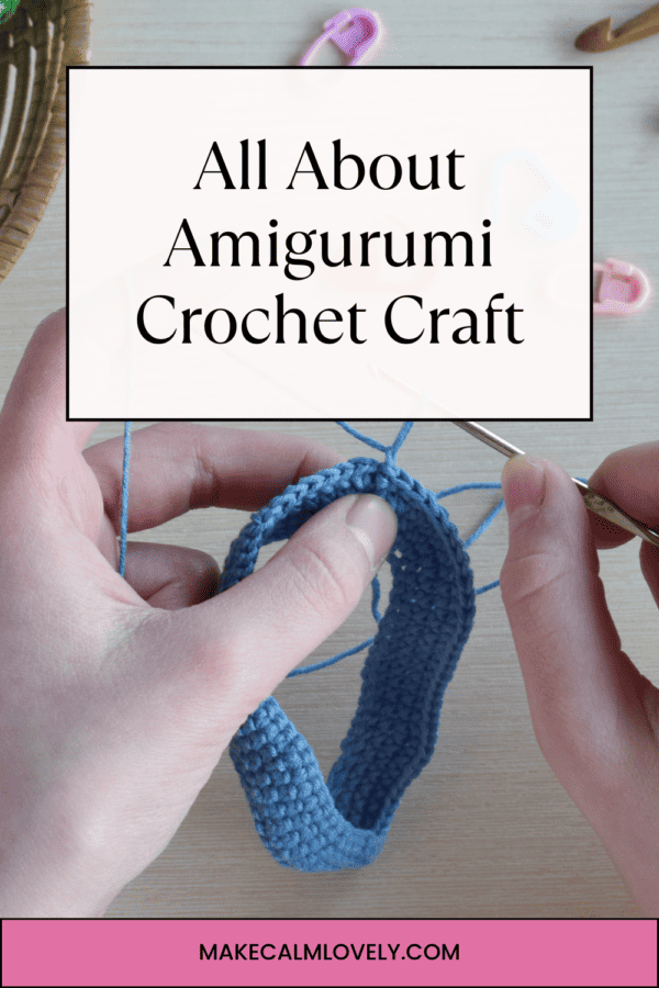 Everything you need to know about Amigurumi Crochet