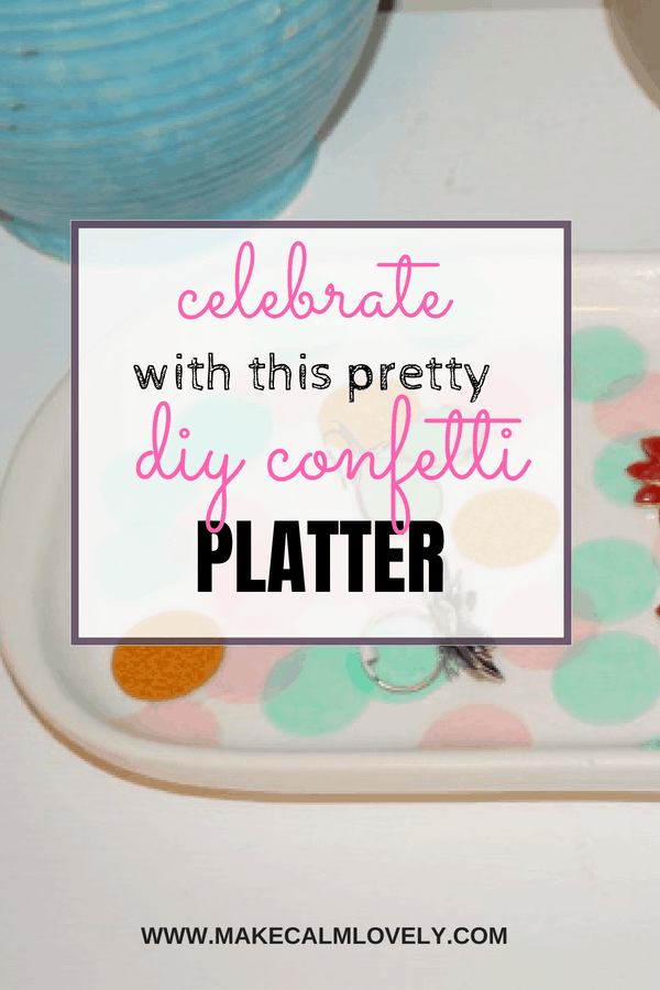 Celebrate with this pretty diy confetti platter