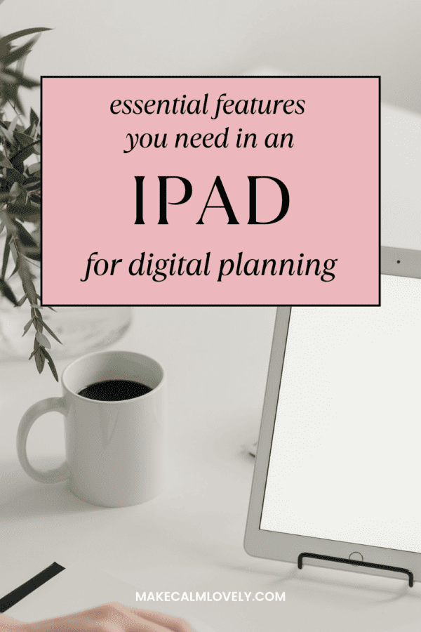 What are the essential features that you need an iPad to have for a great digital planning experience? We cover all you need here!