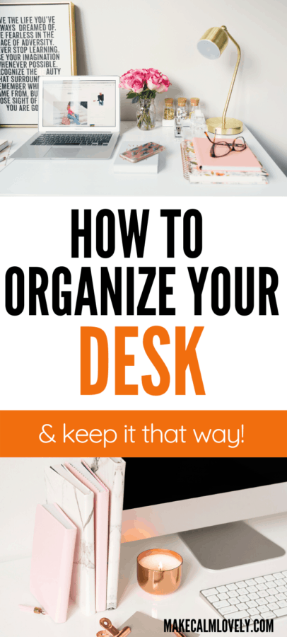 How to Organize your Desk (and Keep it Organized..)