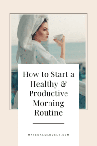 How To Start A Healthy & Productive Morning Routine