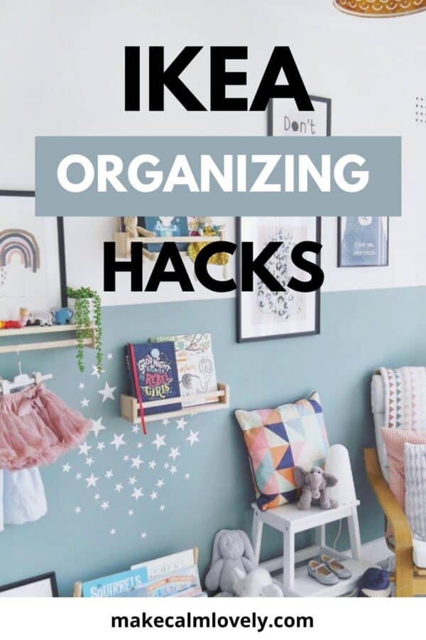 IKEA organizing hacks.
