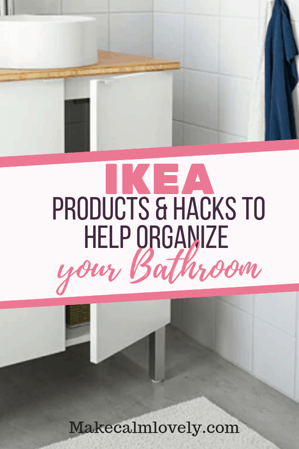 Ikea products and hacks to help organize your bathroom - Make Calm Lovely