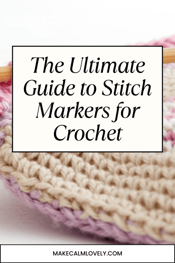 The Ultimate Guide to using Stitch Markers for Crochet