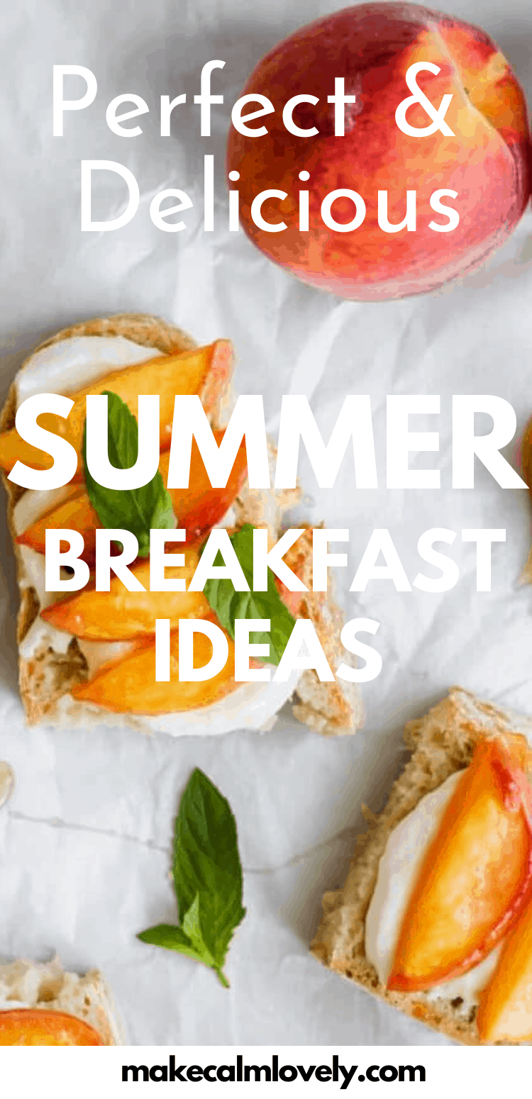 Perfect & Delicious Summer Breakfast Ideas - Make Calm Lovely