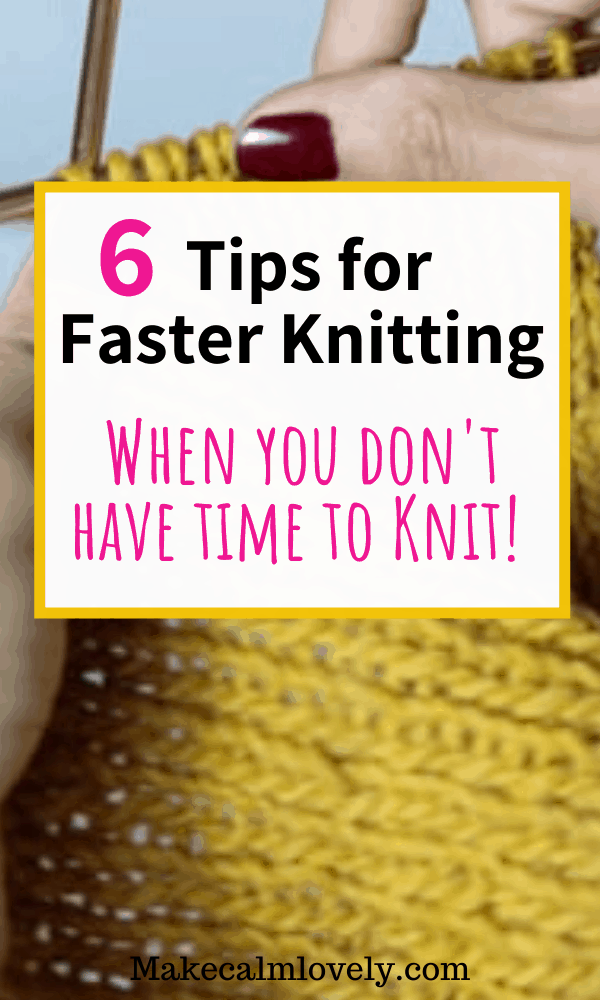 Tips for faster knitting, when you don't have time to knit. #knitting #knittingfaster