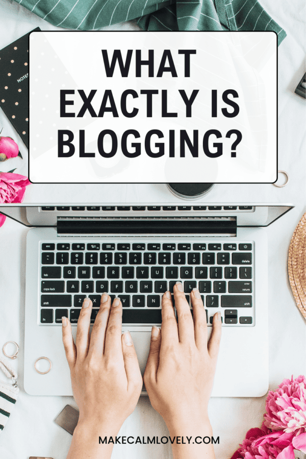 What exactly is blogging? Find out exactly what a blog is and all you need to know!